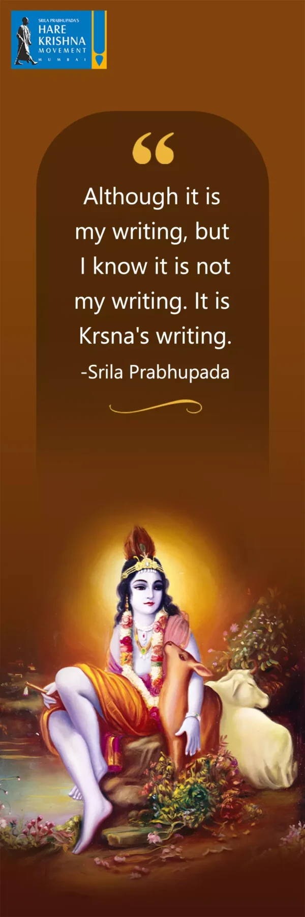 Although it is my writing, but I know it is not my writing. It is Krsna's writing.